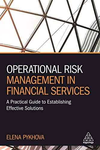 

Operational Risk Management in Financial Services : A Practical Guide to Establishing Effective Solutions