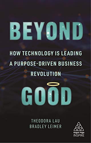 Beispielbild fr Beyond Good: How Technology is Leading a Purpose-driven Business Revolution (Kogan Page Inspire) zum Verkauf von Books From California