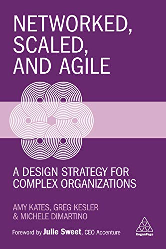 9781789667790: Networked, Scaled, and Agile: A Design Strategy for Complex Organizations