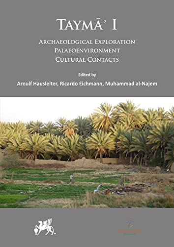 Stock image for Tayma? I: Archaeological Exploration, Palaeoenvironment, Cultural Contacts (Tayma?: Multidisciplinary Series on the Results of the Saudi-German Archaeological Project) for sale by Books From California
