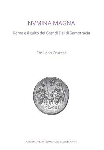 9781789690910: Nvmina Magna: Roma E Il Culto Dei Grandi Dei Di Samotracia