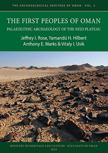 Beispielbild fr The First Peoples of Oman: Palaeolithic Archaeology of the Nejd Plateau (The Archaeological Heritage of Oman) zum Verkauf von BooksRun