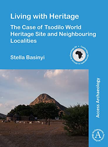 Stock image for Living with Heritage: The Case of Tsodilo World Heritage Site and Neighbouring Localities (Cambridge Monographs in African Archaeology) for sale by Books From California