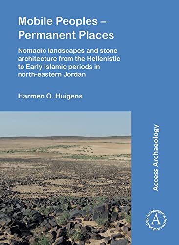 Imagen de archivo de Mobile Peoples " Permanent Places: Nomadic Landscapes and Stone Architecture from the Hellenistic to Early Islamic Periods in North-Eastern Jordan (Access Archaeology) a la venta por Books From California