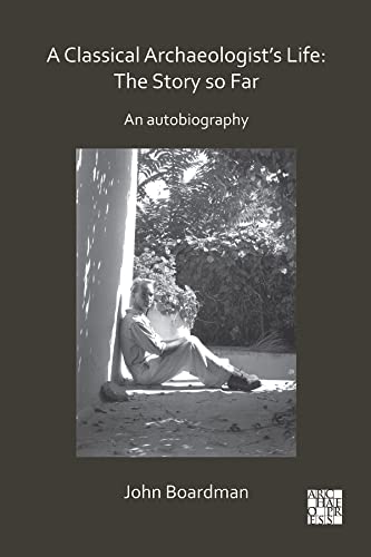 Beispielbild fr A Classical Archaeologist  s Life: The Story So Far: An Autobiography (Archaeological Lives) zum Verkauf von Books From California