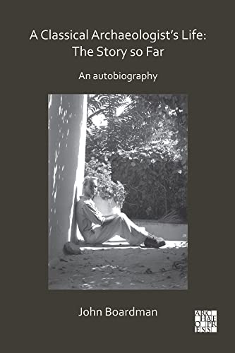 Stock image for A Classical Archaeologist  s Life: The Story So Far: An Autobiography (Archaeological Lives) for sale by Books From California