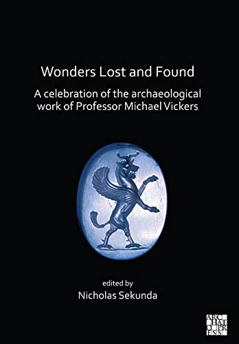 Beispielbild fr Wonders Lost and Found: A celebration of the archaeological work of Professor Michael Vickers zum Verkauf von Books From California