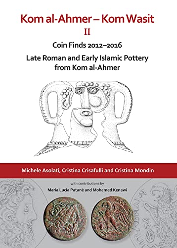 Beispielbild fr Kom al-Ahmer  " Kom Wasit II: Coin Finds 2012 "2016 / Late Roman and Early Islamic Pottery from Kom al-Ahmer zum Verkauf von Books From California