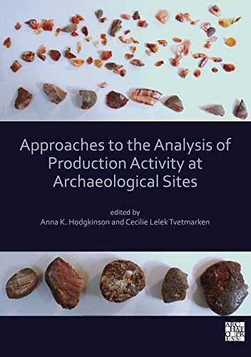 Beispielbild fr Approaches to the Analysis of Production Activity at Archaeological Sites zum Verkauf von Books From California