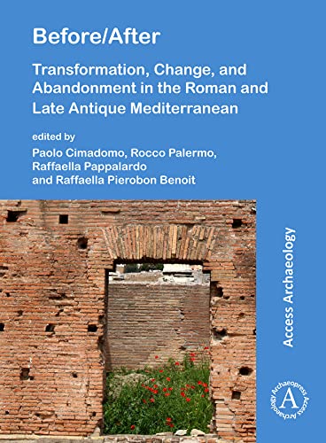 Beispielbild fr Before/After: Transformation, Change, and Abandonment in the Roman and Late Antique Mediterranean zum Verkauf von Revaluation Books