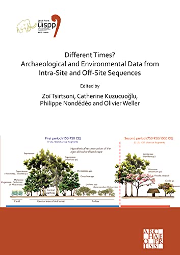Imagen de archivo de Different Times? Archaeological and Environmental Data from Intra-Site and Off-Site Sequences: Proceedings of the XVIII UISPP World Congress (4-9 June . (Proceedings of the UISPP World Congress) a la venta por Books From California