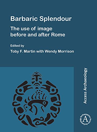Stock image for Barbaric Splendour The Use of Image Before and After Rome for sale by PBShop.store US