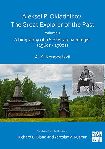 Stock image for Aleksei P. Okladnikov Volume II A Biography of a Soviet Archaeologist (1960S - 1980S) for sale by Blackwell's