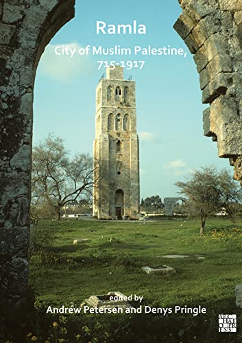 Beispielbild fr Ramla: City of Muslim Palestine, 715-1917: Studies in History, Archaeology and Architecture zum Verkauf von The Compleat Scholar