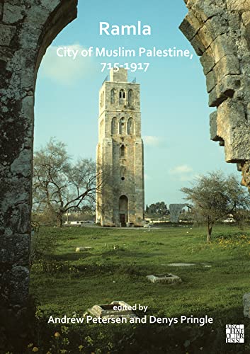 9781789697766: Ramla: City of Muslim Palestine, 715-1917: Studies in History, Archaeology and Architecture