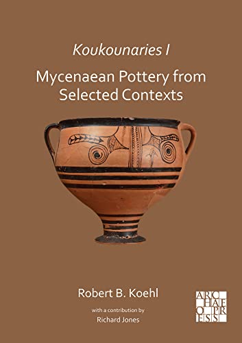 Beispielbild fr Koukounaries I: Mycenaean Pottery from Selected Contexts zum Verkauf von THE SAINT BOOKSTORE