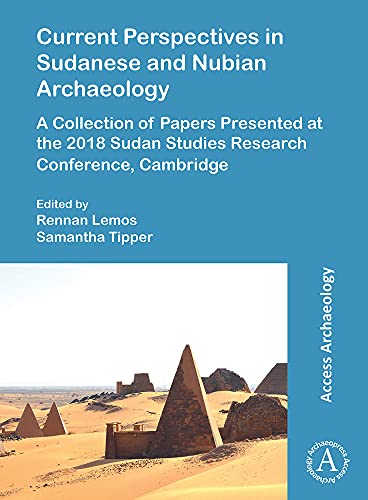 Imagen de archivo de Current Perspectives in Sudanese and Nubian Archaeology: A Collection of Papers Presented at the 2018 Sudan Studies Research Conference, Cambridge a la venta por Books From California