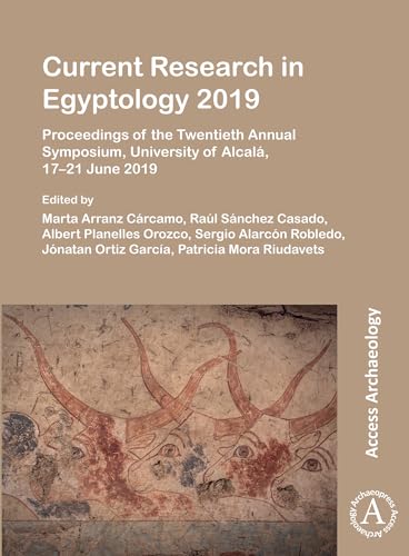 Beispielbild fr Current Research in Egyptology 2019: Proceedings of the Twentieth Annual Symposium, University of Alcalá, 17"21 June 2019 zum Verkauf von Bestsellersuk