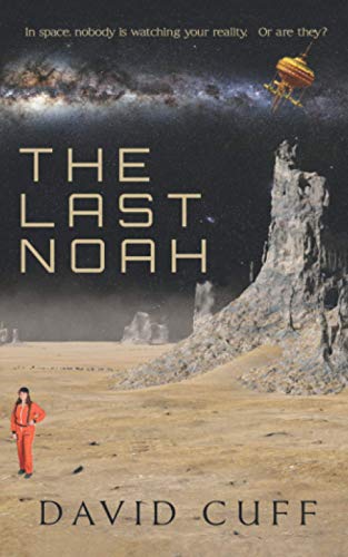 Stock image for The Last Noah: In space, nobody is watching your reality. Or are they? for sale by HPB-Ruby