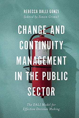 Beispielbild fr Change and Continuity Management in the Public Sector: The DALI Model for Effective Decision Making zum Verkauf von Monster Bookshop