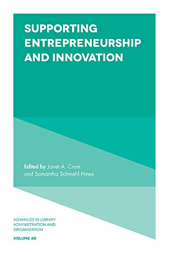 Stock image for Supporting Entrepreneurship and Innovation (Advances in Library Administration and Organization, 40, Band 40) for sale by Buchpark