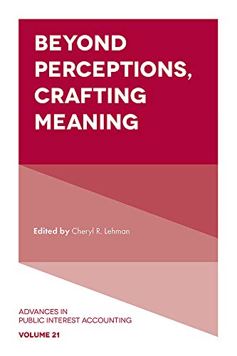 Imagen de archivo de Beyond Perceptions, Crafting Meaning (Advances in Public Interest Accounting, 21) a la venta por Brook Bookstore