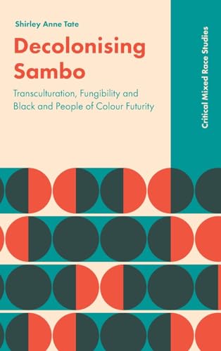 9781789733488: Decolonising Sambo: Transculturation, Fungibility and Black and People of Colour Futurity (Critical Mixed Race Studies)