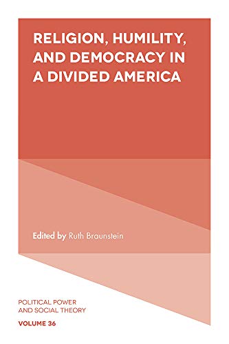 Stock image for Religion, Humility, and Democracy in a Divided America (Political Power and Social Theory, 36) for sale by Hippo Books