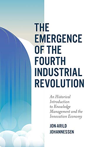 Stock image for Emergence of the Fourth Industrial Revolution : An Historical Introduction to Knowledge Management and the Innovation Economy for sale by GreatBookPrices