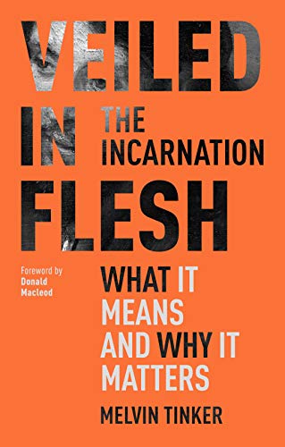 Beispielbild fr Veiled in Flesh: The Incarnation - What It Means And Why It Matters zum Verkauf von AwesomeBooks