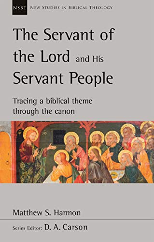 Beispielbild fr Servant of the Lord and His Servant People : Tracing a Biblical Theme Through the Canon zum Verkauf von GreatBookPrices