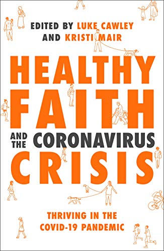 Beispielbild fr Healthy Faith and the Coronavirus Crisis: Thriving in the Covid-19 Pandemic zum Verkauf von Chiron Media