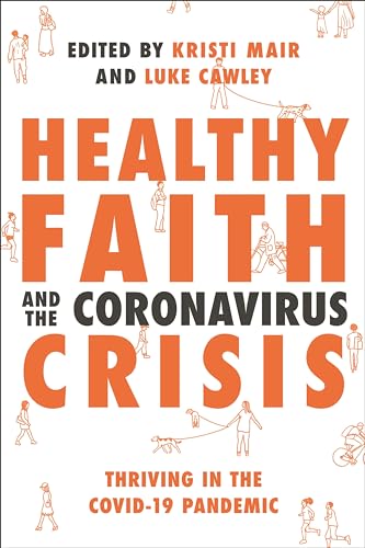 Stock image for Healthy Faith and the Coronavirus Crisis: Thriving in the Covid-19 Pandemic for sale by SecondSale