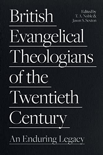 Beispielbild fr British Evangelical Theologians of the Twentieth Century zum Verkauf von Blackwell's