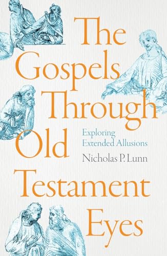 9781789744101: The Gospels Through Old Testament Eyes: Exploring Extended Allusions