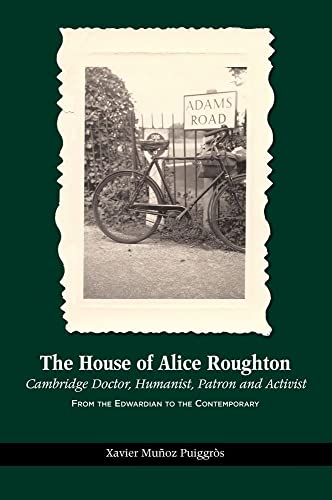 Beispielbild fr The House of Alice Roughton Cambridge Doctor, Humanist, Patron and Activist From the Edwardian to the Contemporary Canada Blanch Sussex Academic Studies on Contemporary Spai zum Verkauf von PBShop.store UK