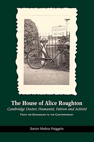 9781789760378: The House of Alice Roughton: Cambridge Doctor, Humanist, Patron and Activist: From the Edwardian to the Contemporary (LSE Studies in Spanish History)