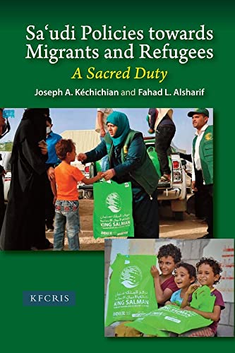 Beispielbild fr Sa'udi Policies towards Migrants and Refugees: A Sacred Duty (The King Faisal Center for Research and Islamie Studies) zum Verkauf von Ria Christie Collections