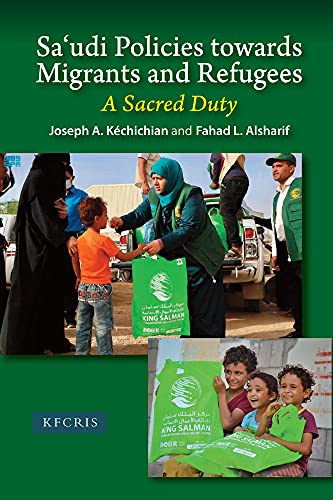 Stock image for Sa'udi Policies towards Migrants and Refugees: A Sacred Duty (The King Faisal Center for Research and Islamie Studies) for sale by Ria Christie Collections