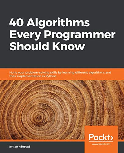 Beispielbild fr 40 Algorithms Every Programmer Should Know: Hone your problem-solving skills by learning different algorithms and their implementation in Python zum Verkauf von medimops