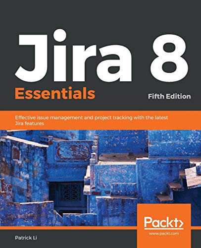 9781789802818: Jira 8 Essentials: Effective issue management and project tracking with the latest Jira features, 5th Edition