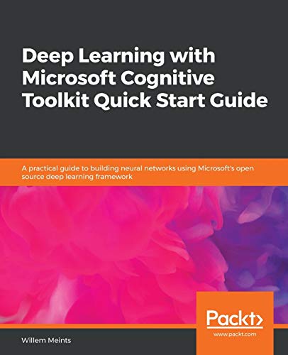 Imagen de archivo de Deep Learning with Microsoft Cognitive Toolkit Quick Start Guide: A practical guide to building neural networks using Microsoft's open source deep learning framework a la venta por Lucky's Textbooks