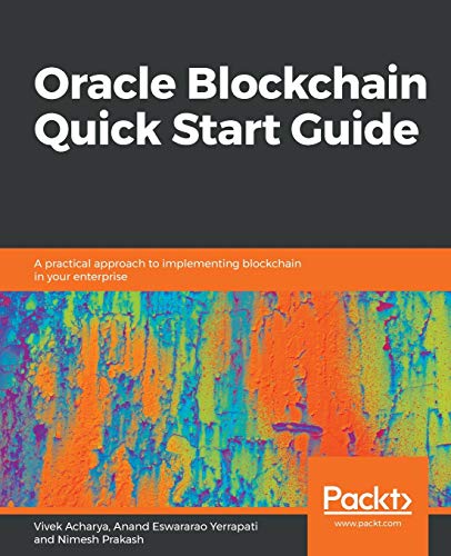 Stock image for Oracle Blockchain Quick Start Guide: A practical approach to implementing blockchain in your enterprise for sale by Lucky's Textbooks