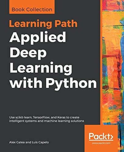 Immagine dell'editore per Applied Deep Learning with Python: Use scikit-learn, TensorFlow, and Keras to create intelligent systems and machine learning solutions venduto da California Books