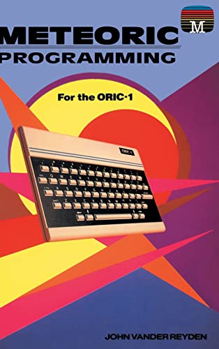 Imagen de archivo de Meteoric Programming for the Oric-1 a la venta por GreatBookPrices