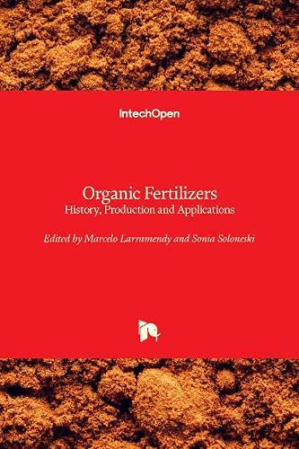 Stock image for Organic Fertilizers: History, Production and Applications for sale by Lucky's Textbooks