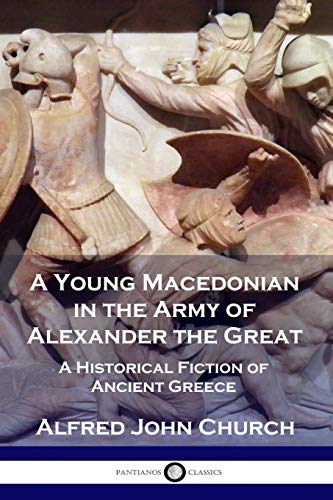 Beispielbild fr A Young Macedonian in the Army of Alexander the Great : A Historical Fiction of Ancient Greece zum Verkauf von Buchpark