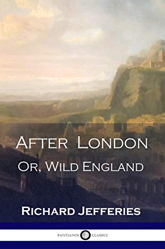 Beispielbild fr After London: Or, Wild England - A Victorian Classic of Post-Apocalyptic Science Fiction zum Verkauf von BooksRun