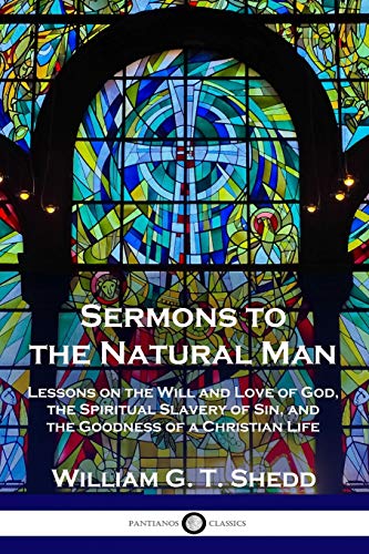 9781789870473: Sermons to the Natural Man: Lessons on the Will and Love of God, the Spiritual Slavery of Sin, and the Goodness of a Christian Life