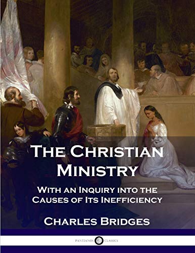 Stock image for The Christian Ministry: With an Inquiry into the Causes of Its Inefficiency for sale by Books Unplugged